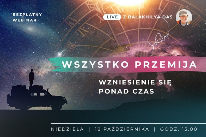 LIVE z Balakhilya das: Wszystko przemija. Wzniesienie się ponad czas