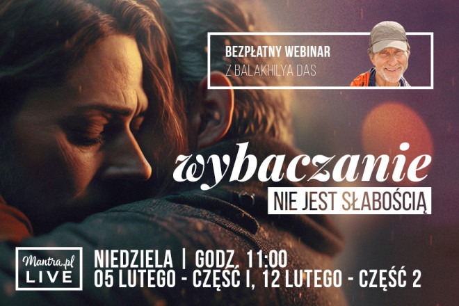 LIVE z Balakhilya das: Wybaczanie nie jest słabością