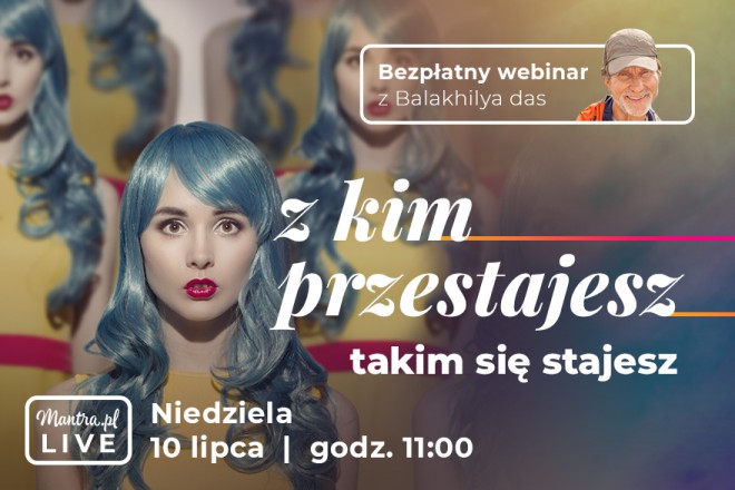 LIVE z Balakhilya das: Z kim przestajesz, takim się stajesz