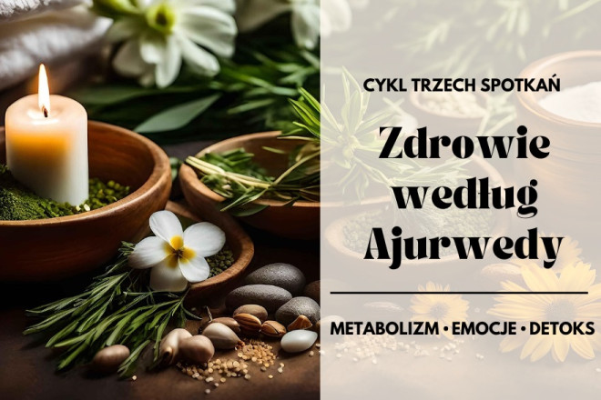 Zdrowie według Ajurwedy - 3-dniowe seminarium