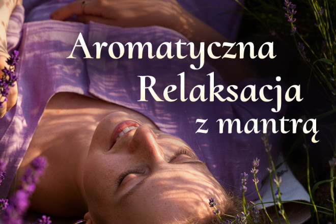 Aromatyczna relaksacja z mantrą