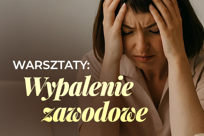 Warsztaty: Wypalenie zawodowe