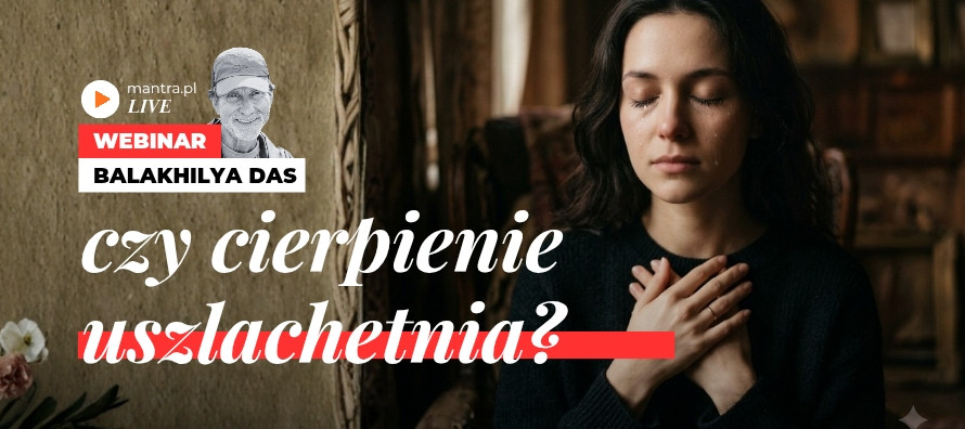 LIVE z Balakhilya das: Czy cierpienie uszlachetnia?