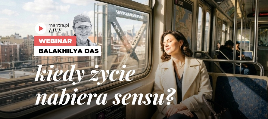 LIVE z Balakhilya das: Kiedy życie nabiera sensu?