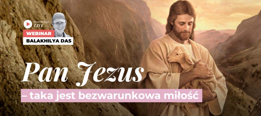 LIVE z Balakhilya das: Pan Jezus. Taka jest bezwarunkowa miłość