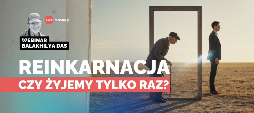 LIVE z Balakhilya das: Reinkarnacja. Czy żyjemy tylko raz?