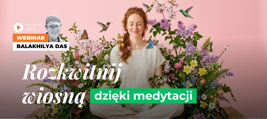 LIVE z Balakhilya das: Rozkwitnij wiosną dzięki medytacji