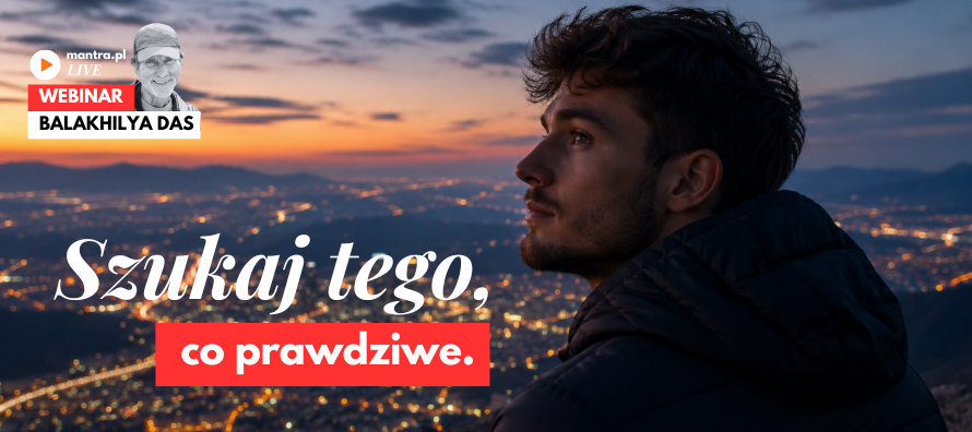 LIVE z Balakhilya das: Szukaj tego co prawdziwe