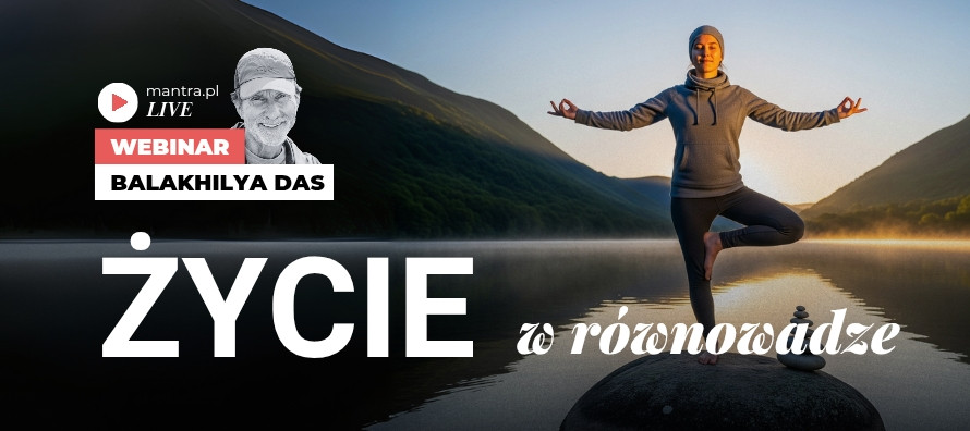 LIVE z Balakhilya das: Życie w równowadze